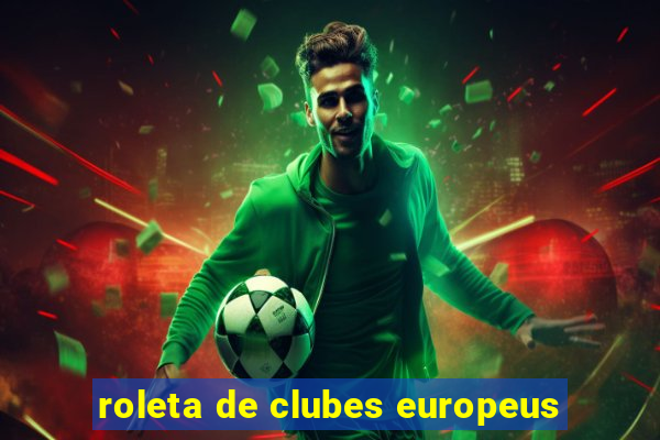 roleta de clubes europeus